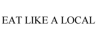 EAT LIKE A LOCAL