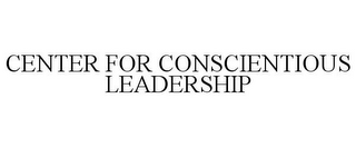 CENTER FOR CONSCIENTIOUS LEADERSHIP