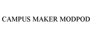 CAMPUS MAKER MODPOD
