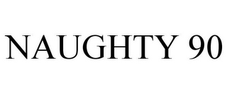 NAUGHTY 90
