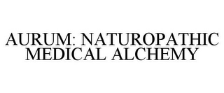 AURUM: NATUROPATHIC MEDICAL ALCHEMY