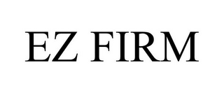 EZ FIRM