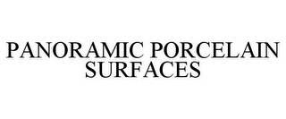 PANORAMIC PORCELAIN SURFACES