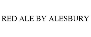 RED ALE BY ALESBURY