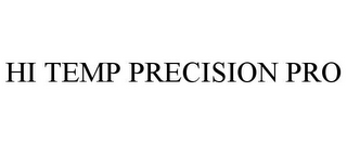 HI TEMP PRECISION PRO