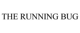 THE RUNNING BUG