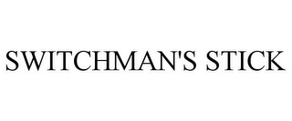 SWITCHMAN'S STICK