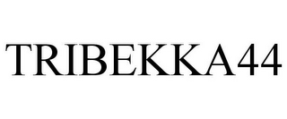 TRIBEKKA44