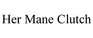 HER MANE CLUTCH