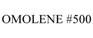 OMOLENE #500