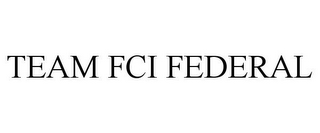 TEAM FCI FEDERAL