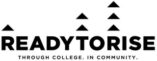 READY TO RISE THROUGH COLLEGE. IN COMMUNITY.