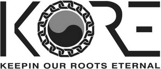KRE KEEPIN OUR ROOTS ETERNAL