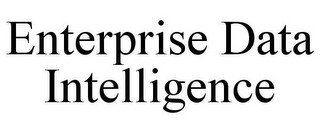ENTERPRISE DATA INTELLIGENCE