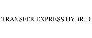 TRANSFER EXPRESS HYBRID