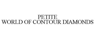 PETITE WORLD OF CONTOUR DIAMONDS