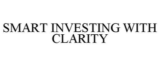 SMART INVESTING WITH CLARITY