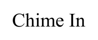 CHIME IN