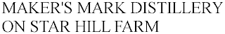 MAKER'S MARK DISTILLERY ON STAR HILL FARM