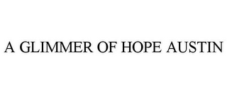 A GLIMMER OF HOPE AUSTIN