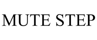 MUTE STEP