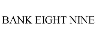BANK EIGHT NINE