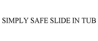 SIMPLY SAFE SLIDE IN TUB