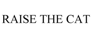 RAISE THE CAT