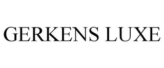 GERKENS LUXE