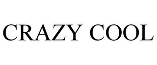 CRAZY COOL