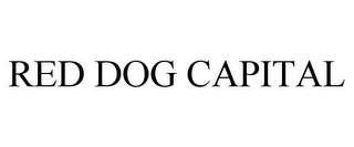 RED DOG CAPITAL