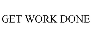 GET WORK DONE