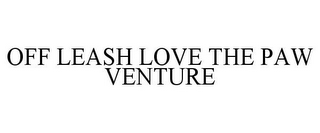OFF LEASH LOVE THE PAW VENTURE