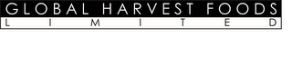 GLOBAL HARVEST FOODS LIMITED