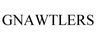 GNAWTLERS