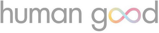 HUMAN GOOD