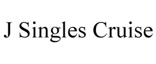 J SINGLES CRUISE