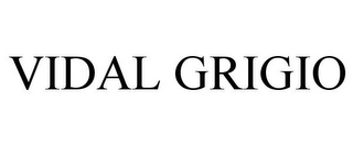 VIDAL GRIGIO