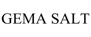 GEMA SALT