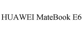 HUAWEI MATEBOOK E6