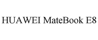 HUAWEI MATEBOOK E8