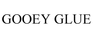 GOOEY GLUE