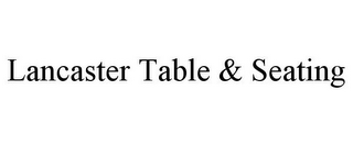 LANCASTER TABLE & SEATING