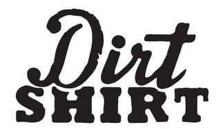 DIRT SHIRT