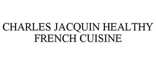 CHARLES JACQUIN HEALTHY FRENCH CUISINE