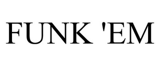 FUNK 'EM