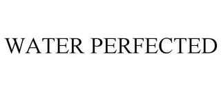 WATER PERFECTED