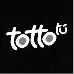 TOTTO TÚ