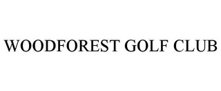WOODFOREST GOLF CLUB