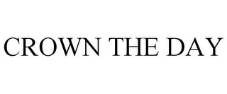 CROWN THE DAY